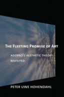 The fleeting promise of art : Adorno's aesthetic theory revisited /