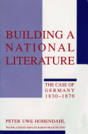 Building a National Literature : the Case of Germany, 1830-1870 /