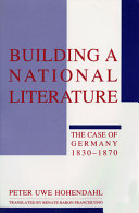 Building a national literature : the case of Germany, 1830-1870 /