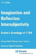 Imagination and reflection : intersubjectivity : Fichte's Grundlage of 1794 /