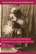 Russian culture and theatrical performance in America, 1891-1933 /