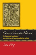 Came men on horses : the conquistador expeditions of Francisco Vázquez de Coronado and Don Juan de Oñate /