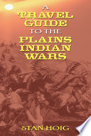 A travel guide to the Plains Indian wars /