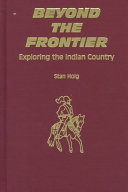 Beyond the frontier : exploring the Indian country /