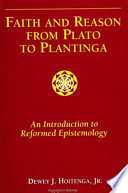 Faith and reason from Plato to Plantinga : an introduction to Reformed epistemology /