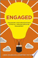 Engaged : unleashing your organization's potential through employee engagement /