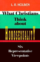 What Christians think about homosexuality : six representative viewpoints /