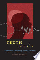Truth in motion : the recursive anthropology of Cuban divination /
