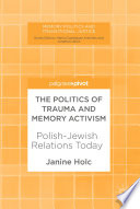 The politics of trauma and memory activism : Polish-Jewish relations today /