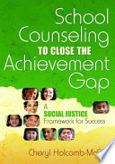 School counseling to close the achievement gap : a social justice framework for success /