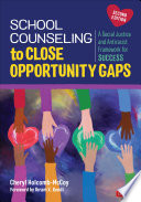 School counseling to close opportunity gaps : a social justice and antiracist framework for success /