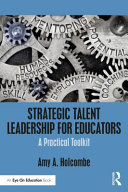 Strategic talent leadership for educators : a practical toolkit /