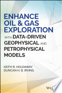 Enhance oil & gas exploration with data-driven geophysical and petrophysical models /