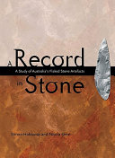 A record in stone : the study of Australia's flaked stone artefacts /