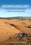 Geoarchaeology of aboriginal landscapes in semi-arid Australia /