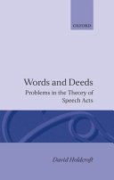 Words and deeds : problems in the theory of speech acts /
