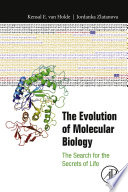 The evolution of molecular biology : the search for the secrets of life /