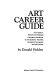 Art career guide ; a guidance handbook for art students, teachers, vocational counselors, and job hunters.