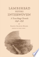 Lambshead before Interwoven : a Texas range chronicle, 1848-1878 /