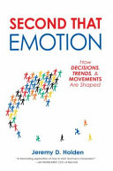 Second that emotion : how decisions, trends, & movements are shaped /