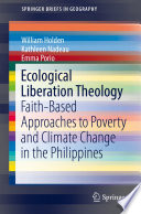 Ecological liberation theology faith-based approaches to poverty and climate change in the Philippines /