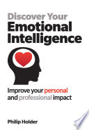 Discover your emotional intelligence : improve your personal and professional impact /