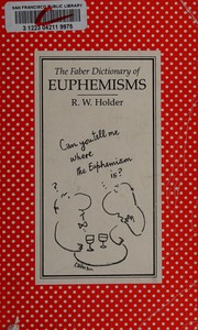 The Faber dictionary of euphemisms /