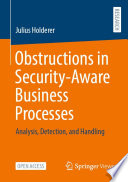 Obstructions in Security-Aware Business Processes : Analysis, Detection, and Handling /