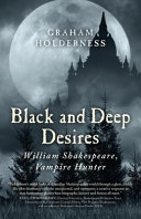 Black and deep desires : William Shakespeare, vampire hunter /