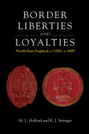 Border liberties and loyalties : north-east England, c.1200 - c.1400 /