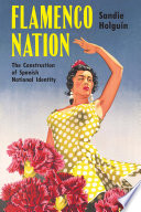 Flamenco nation : the construction of Spanish national identity /