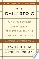The daily Stoic : 366 meditations on wisdom, perseverance, and the art of living /
