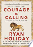 Courage is calling : fortune favors the brave /