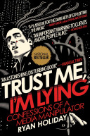 Trust me, I'm lying : confessions of a media manipulator /