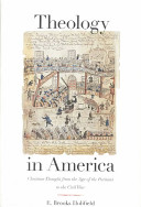 Theology in America : Christian thought from the age of the Puritans to the Civil War /