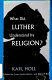 What did Luther understand by religion? /