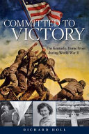Committed to victory : the Kentucky home front in World War II /