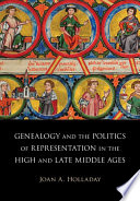 Genealogy and the politics of representation in the high and late Middle Ages /