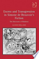 Excess and transgression in Simone de Beauvoir's fiction : the discourse of madness /