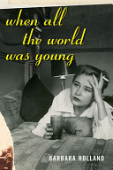 When all the world was young : a memoir /