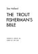 The trout fisherman's bible.