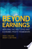 Beyond earnings : applying the HOLT CFROI and economic profit framework /