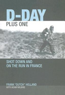 D-Day plus one : shot down and on the run in France /