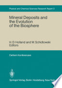 Mineral Deposits and the Evolution of the Biosphere : Report of the Dahlem Workshop on Biospheric Evolution and Precambrian Metallogeny Berlin 1980, September 1-5 /