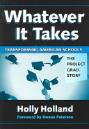 Whatever it takes : transforming American schools : the Project GRAD story /