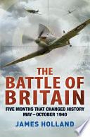 The Battle of Britain : five months that changed history; May-October 1940 /
