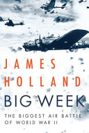Big week : the biggest air battle of World War II /