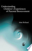 Understanding children's experiences of parental bereavement /