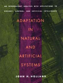 Adaptation in natural and artificial systems : an introductory analysis with applications to biology, control, and artificial intelligence /