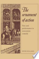 The ornament of action : text and performance in Restoration comedy /